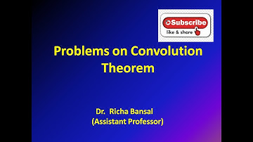 Problems on Convolution Theorem