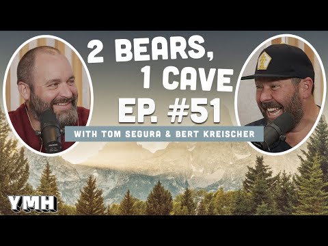 Ep. 51 | 2 Bears 1 Cave w/ Tom Segura & Bert Kreischer