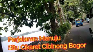 Perjalanan Menuju Situ Cikaret Cibinong Bogor