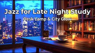 Jazz for Late Night Study - Desk Lamp City Glow