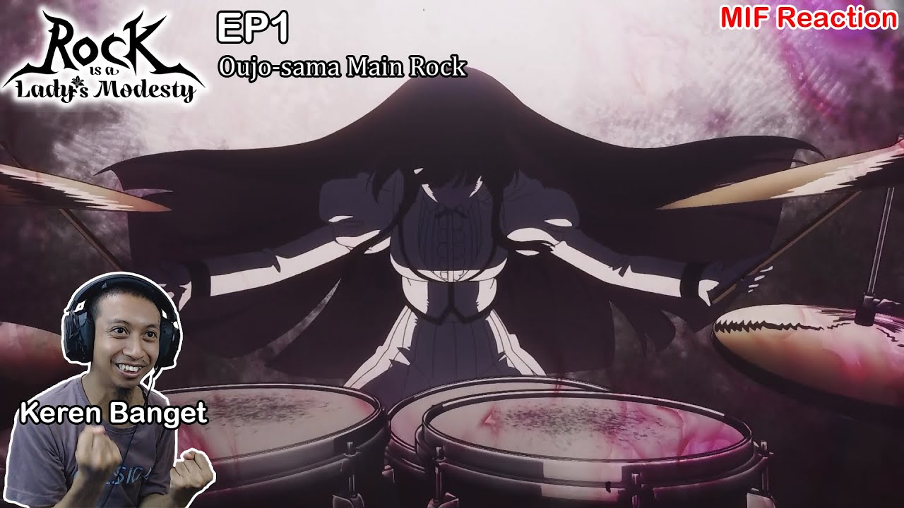 [ID Blind Reaction] Rock is Lady's Modesty EP1 - Oujo-sama Main Rock