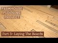 #36 Farmhouse Floors Pt3- Laying Boards