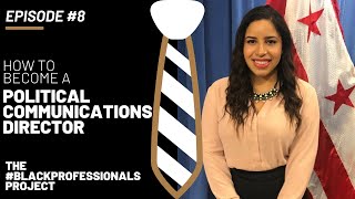 How to become a POLITICAL COMMUNICATION DIRECTOR | The #BlackProfessionals Project | Episode #8