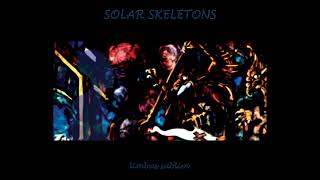 Solar Skeletons - Blandiri Immergo Fluvius Femita Humanum