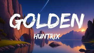Huntrix - Golden (Lyrics) KPop Demon Hunters