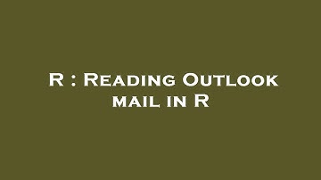 R : Reading Outlook mail in R