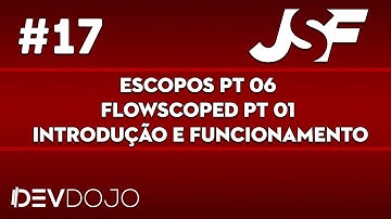 Maratona JSF - Aula 17: Escopos pt 06, FlowScoped pt 01, Introdução e funcionamento