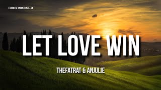 The Fat Rat Feat Anjulie  Let Love Win s