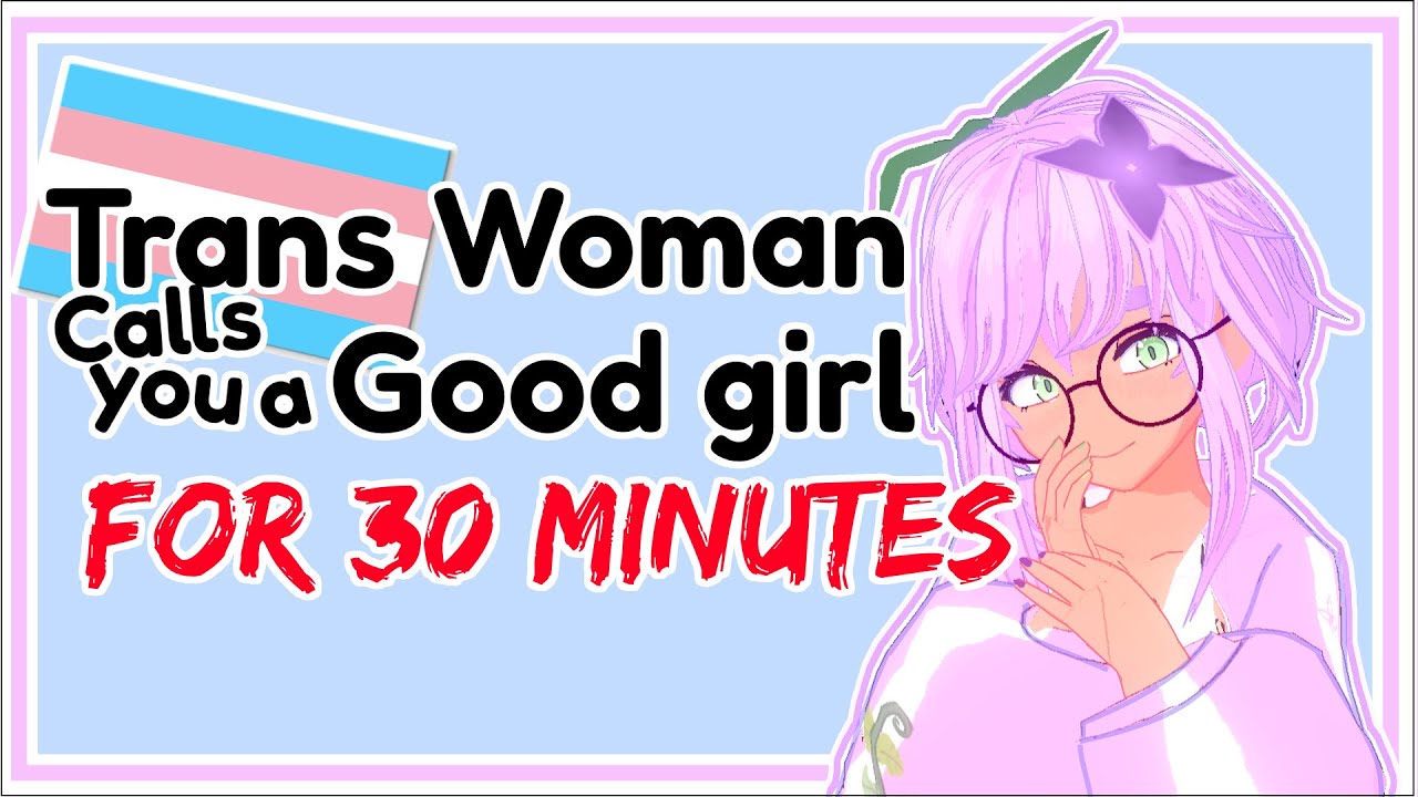 ASMR [ TF4TF ] Trans Woman calls you a good girl FOR 30 MINUTES