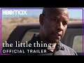 The Little Things | Official Trailer | HBO Max