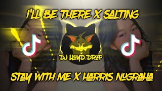 DJ Aku Akan Berada Di Sana x Salting x Stay With Me x Harris Nugraha (DJ Lloyd Drop Remix 2k23)