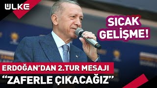 #SONDAKİKA Erdoğan'dan 2. Tur Açıklaması: 28 Mayıs'tan Zaferle Çıkacağız