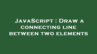 JavaScript : Draw a connecting line between two elements