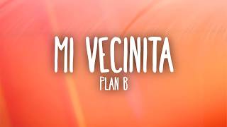 Plan B - Mi Vecinita (Letra/Lyrics)