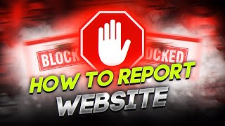How to complain about website | Report abuse website| Report any website