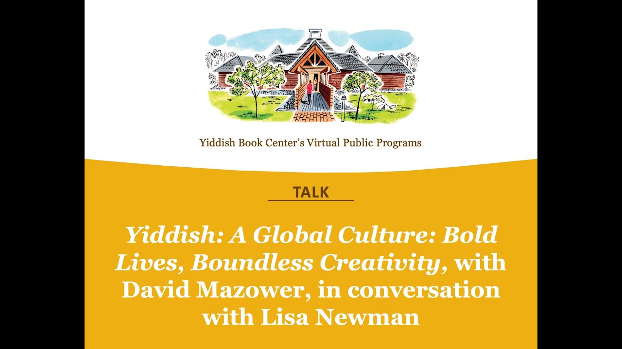 Yiddish: A Global Culture: Bold Stories, Boundless Creativity, with David Mazower and Lisa Newman