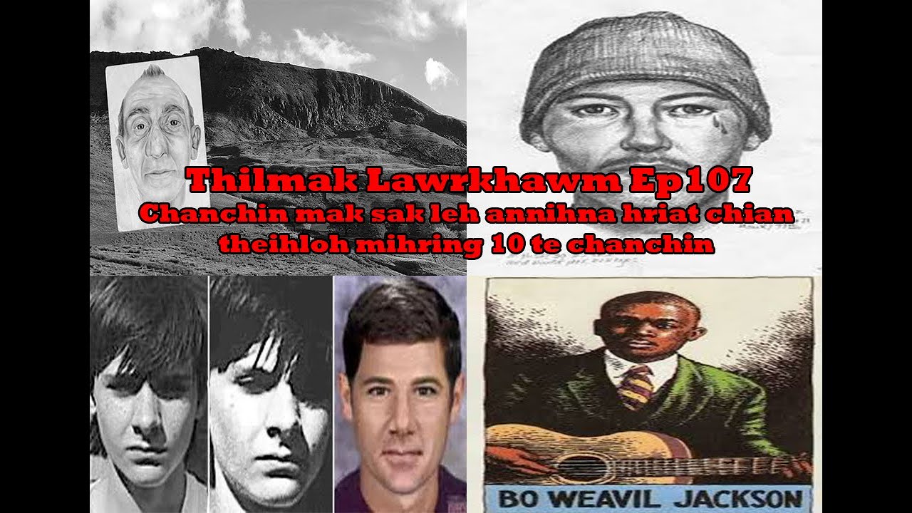 Thilmak Lawrkhawm Ep107 - Chanchin mak sak leh annihna hriat chian theihloh mihring 10 te chanchin