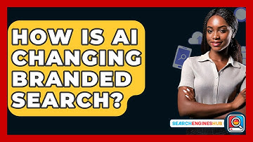 How Is AI Changing Branded Search? - SearchEnginesHub.com