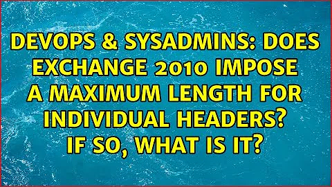 Does Exchange 2010 impose a maximum length for individual headers? If so, what is it?