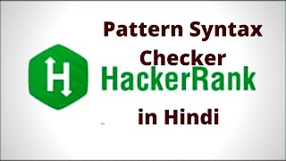 Pattern Syntax Checker Hackerrank solution in Hindi Wealth