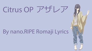 Citrus OP「Azalea」By nano.RIPE Lyrics