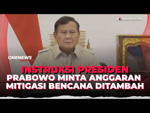 Prabowo Pimpin Ratas, Minta Anggaran Mitigasi Bencana Ditambah | OneNews Update