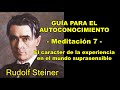 GUÍA PARA CONOCERSE A SÍ MISMO, Meditación 7, (Mundos Suprasensibles) Rudolf Steiner.
