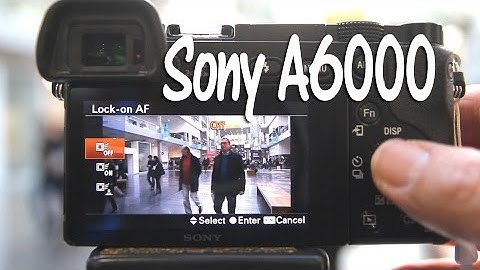 Sony A6000 Lock on AF Tutorial