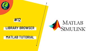2.3 MATLAB - ADD BLOCKS FROM LIBRARY BROWSER to SIMULINK MODEL