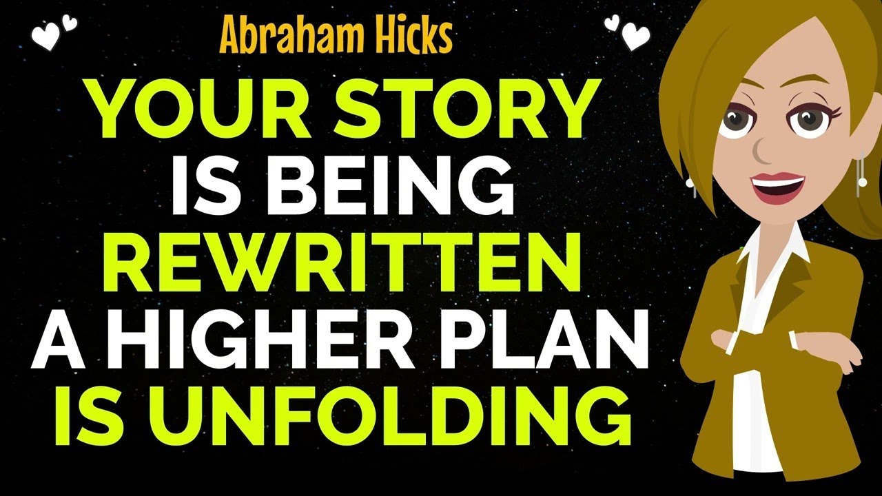 Your Story Is Being Rewritten A Higher Plan Is Unfolding!✨✅Abraham Hicks 2026