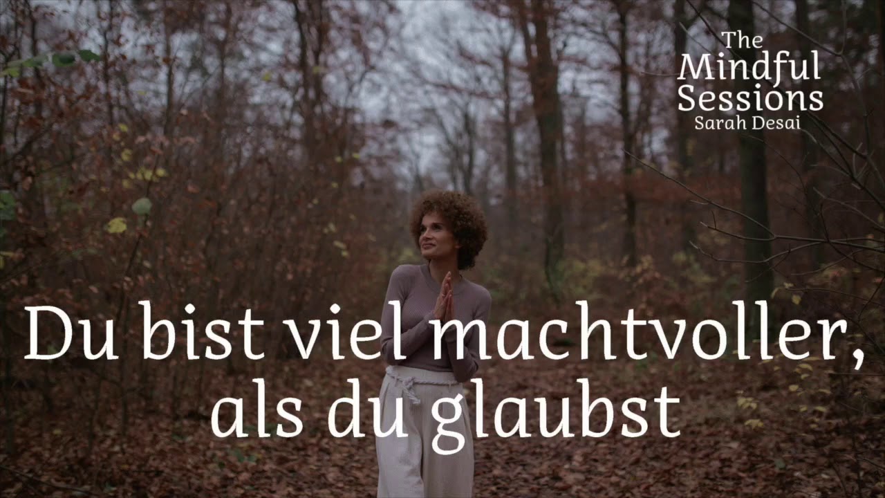 Du bist viel machtvoller, als du glaubst - The Mindful Sessions - YouTube