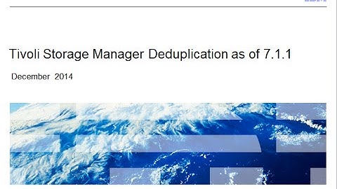 TSM (as of 7.1.1) Deduplication -  high-level presentation