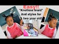 Easy knotless braid, and how to style braids for a toddler/under 45mins!!