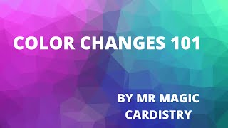 Color Changes 101\ MR MAGIC CARDISTRY