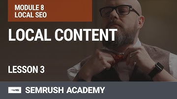 Local Content | Lesson 30/31 | SEMrush Academy