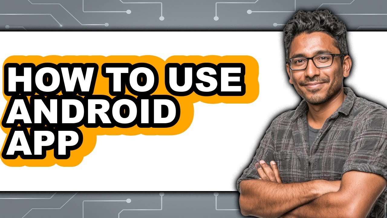 How to Use Android App (easy Method) - YouTube