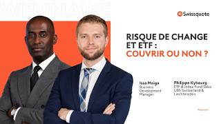 Risque de change et ETF : couvrir ou non ? |  Webinaire | Swissquote