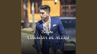 Corazon de Acero - El Bebeto