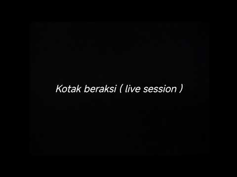 KOTAK BERAKSI ( LIVE SESSION) - DRUMLESS