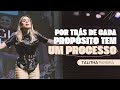 POR TRÁS DE CADA PROPÓSITO TEM UM PROCESSO | TALITHA PEREIRA