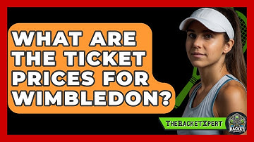 What Are The Ticket Prices For Wimbledon? - The Racket Xpert