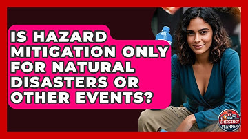 Is Hazard Mitigation Only for Natural Disasters or Other Events? | Your Emergency Planner