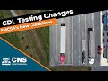 New cdl testing requirements  cns driver training center