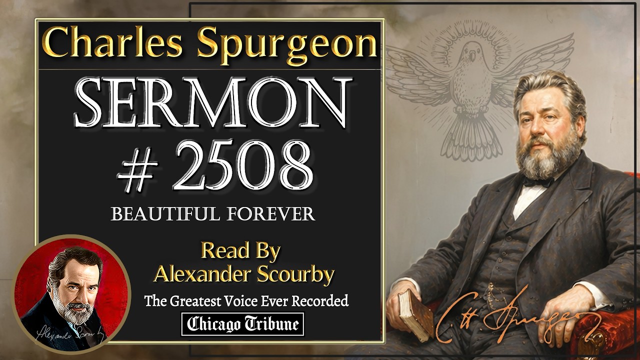 ⁣91 | #2508 | Charles Spurgeon Sermon | Beautiful Forever  | Read by Alexander Scourby | Audio & 
