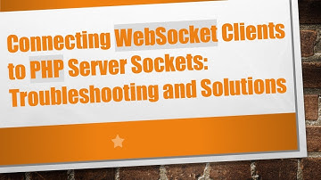 Connecting WebSocket Clients to PHP Server Sockets: Troubleshooting and Solutions