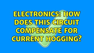 Electronics: How does this circuit compensate for current hogging? Profile