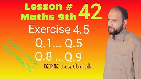 Exercise 4.5 , Q1 ... Q5 and Q8, Q9, Formula , Pushto Tutor , Kpk textbook, Lec 42 , class 9 maths