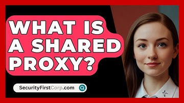 What Is A Shared Proxy? - SecurityFirstCorp.com
