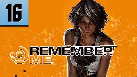 Remember Me Walkthrough - Part 16 Ultra PC 1080p Let