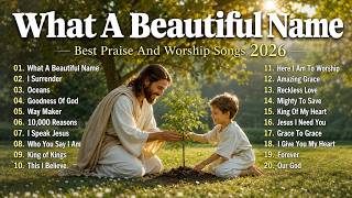 What A Beautiful Name - Hillsong Worship, Top Praise Songs Collection 2026, Best Christian Music